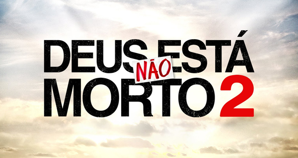 Deus Não Está Morto 2 está em cartaz em todo o Brasil